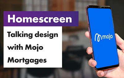 Talking design with Mojo Mortgages Homescreen episode image
